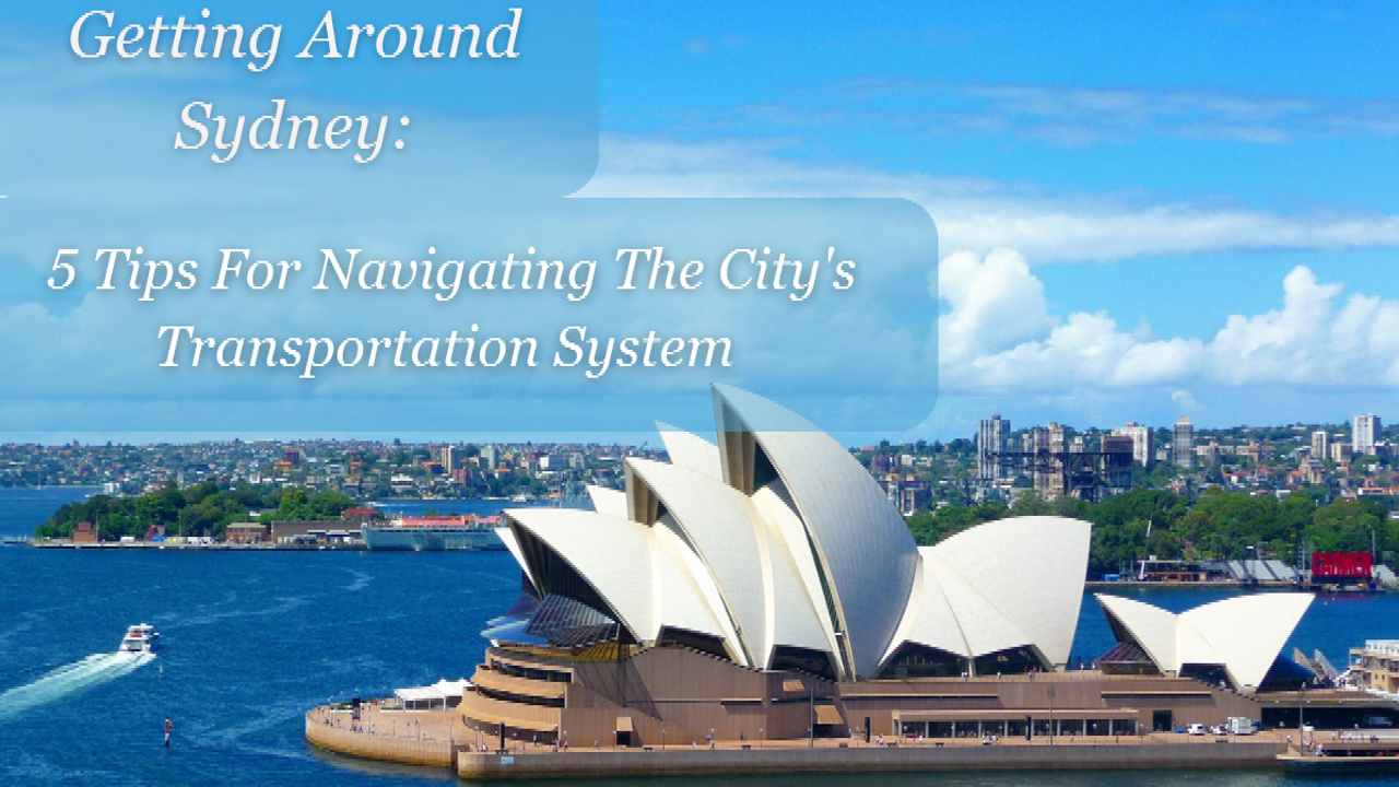 Read more about the article Getting Around Sydney: 5 Tips for Navigating the City’s Transportation System