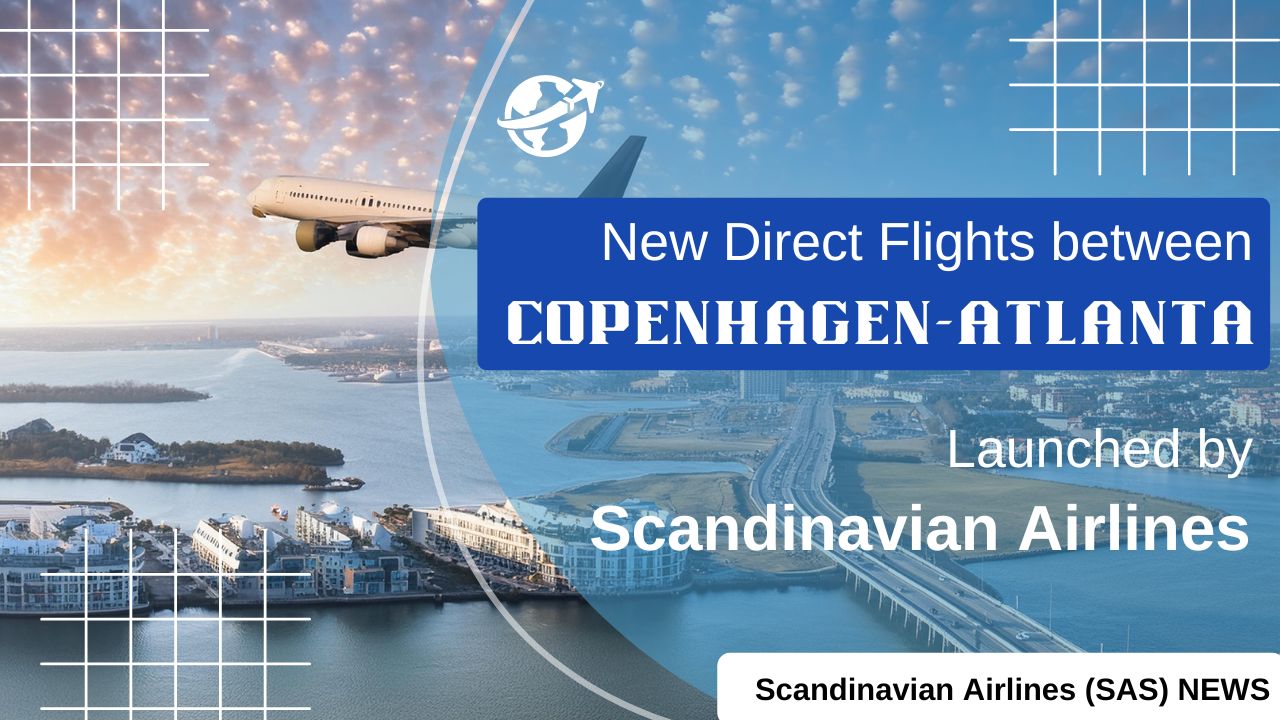 You are currently viewing SAS Launches New Direct Flights Between Copenhagen and Atlanta !!