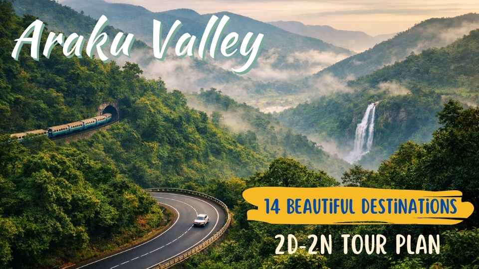 Araku Valley Trip Plan – Explore 12 beautiful Places in 2D-2N Trip | Complete Travel Guide