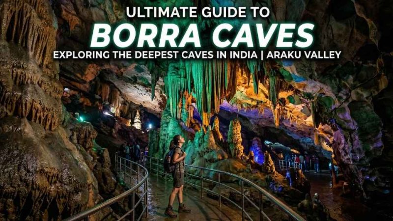 Borra Caves Travel Guide: Timings, Route, Tips & Nearby Places